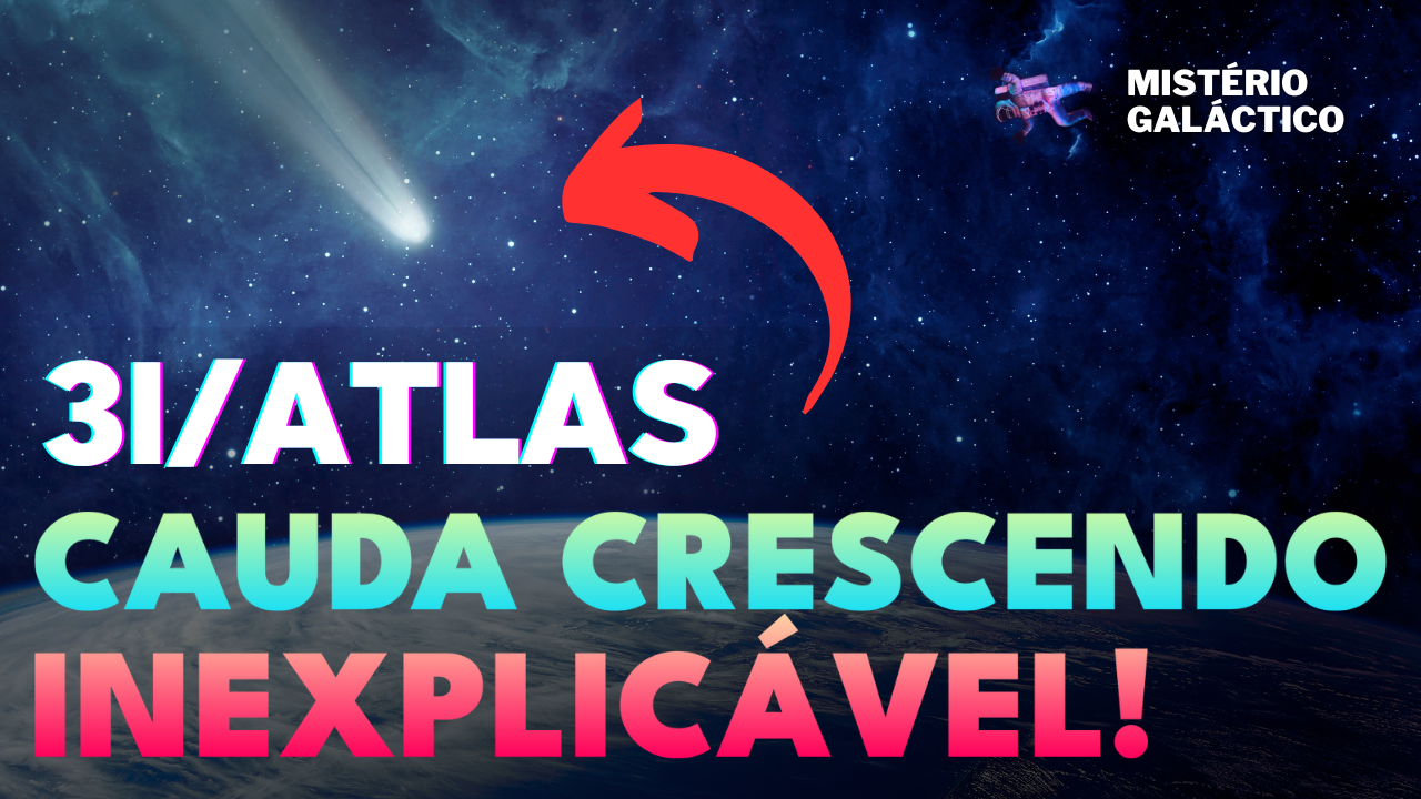 PERPLEXO: A Cauda do 3I/ATLAS Está Crescendo Diante dos Nossos Olhos!